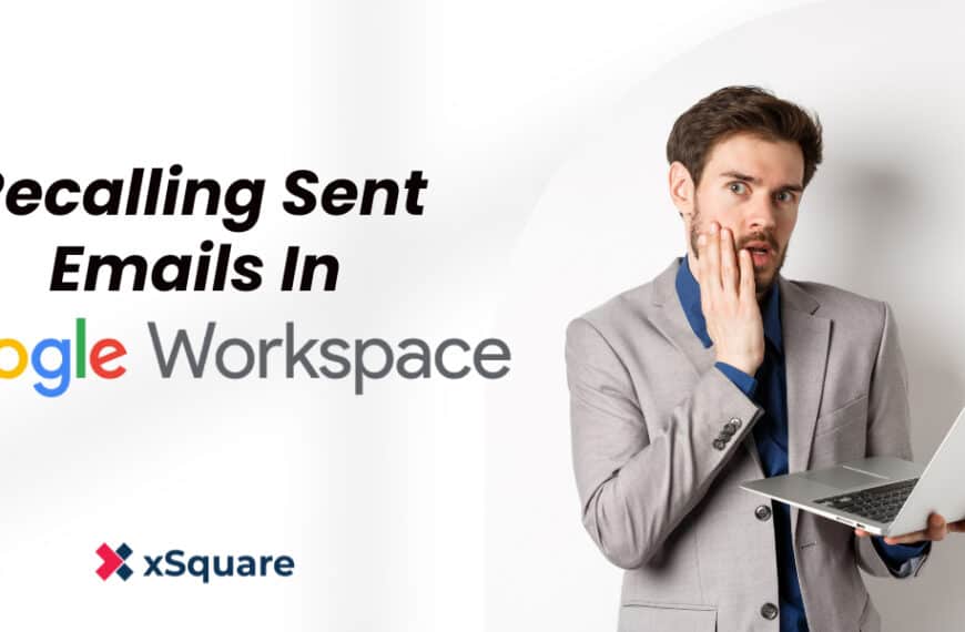 Recalling Sent Emails In Google Workspace