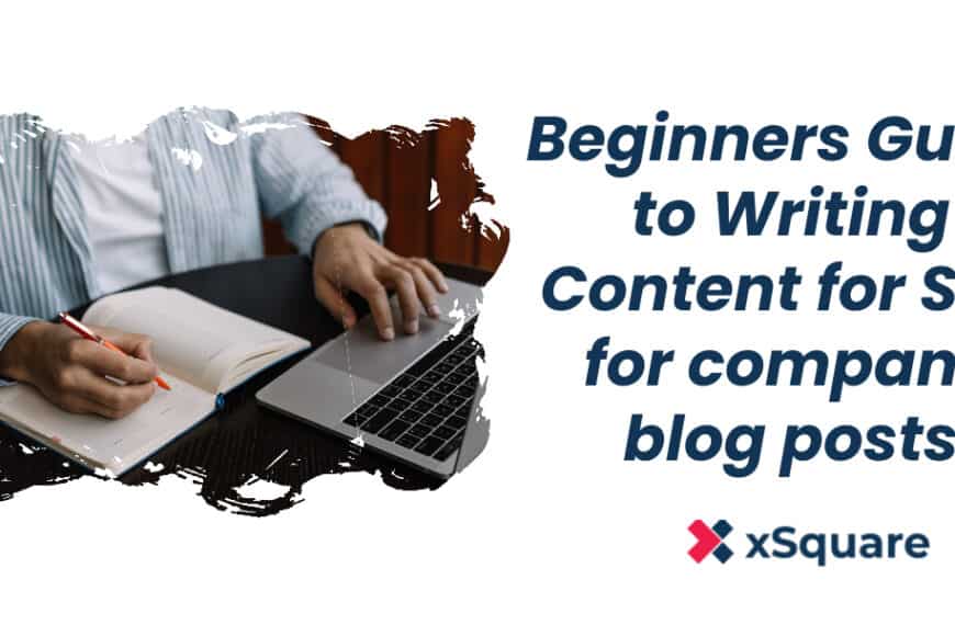 Beginners Guide to Writing Content for SEO for company blog posts