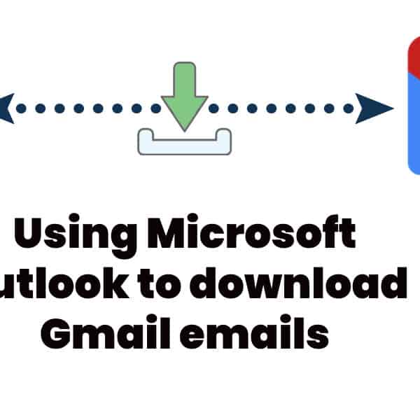 Using Microsoft Outlook to download Gmail emails