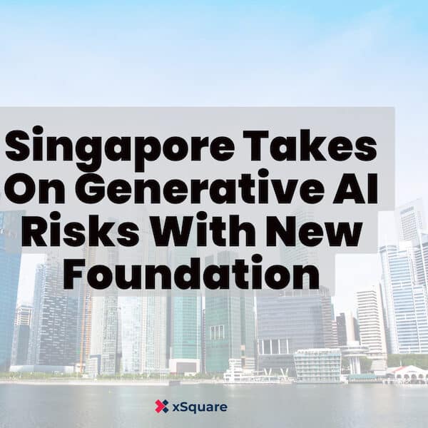 Singapore Takes On Generative AI Risks With New Foundation